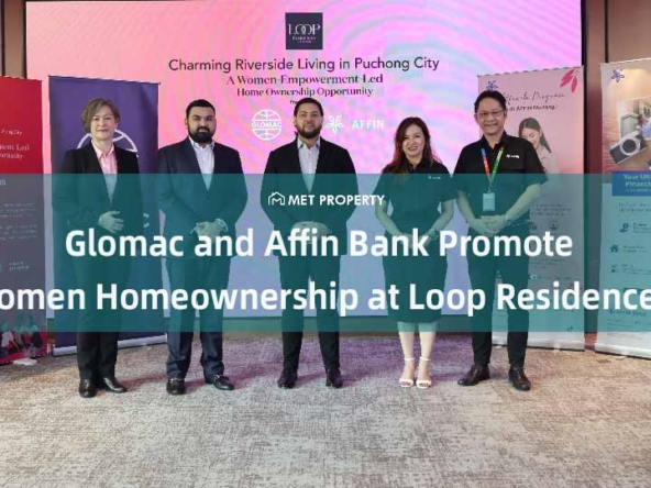 Glomac Berhad and Affin Bank Drive Women-Centric Homeownership Initiative For Loop Residences
