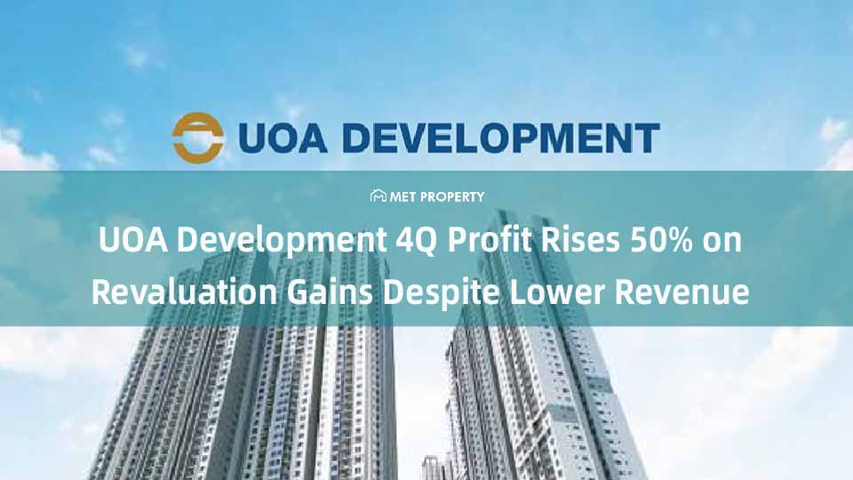 UOA Development 4Q Profit Rises 50% on Revaluation Gains Despite Lower Revenue