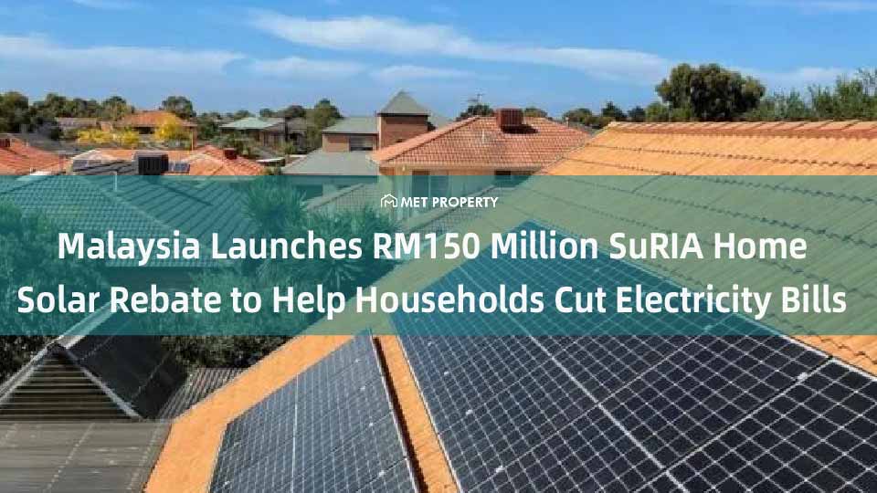Malaysia Launches RM150 Million SuRIA Home Solar Rebate to Help Households Cut Electricity Bills