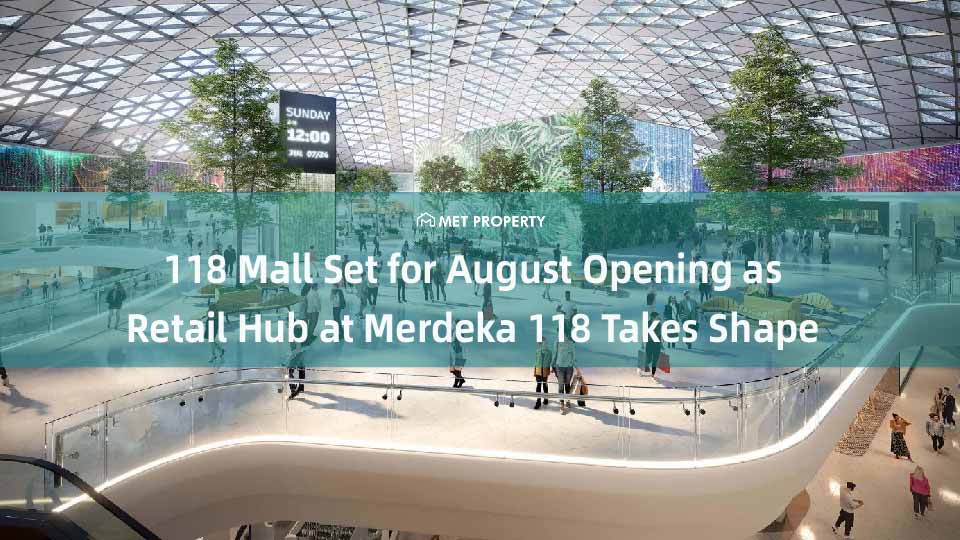 118 Mall at Merdeka 118 in Kuala Lumpur will feature over 300 retail outlets, a Malaysian Artisan District, Makanizm Food Hall and lifestyle attractions when it opens in August 2026.